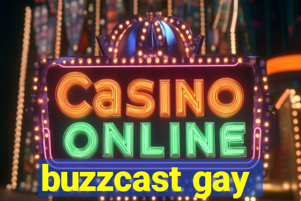 buzzcast gay